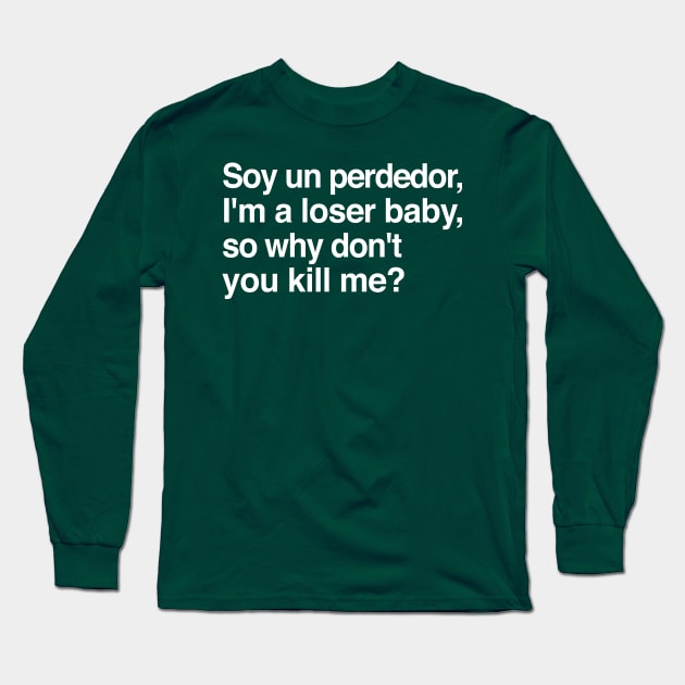 Soy un perdedor, I'm a loser baby - 90s lyrics fanart Long Sleeve T-Shirt by DankFutura